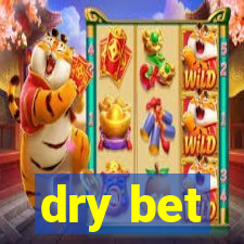 dry bet